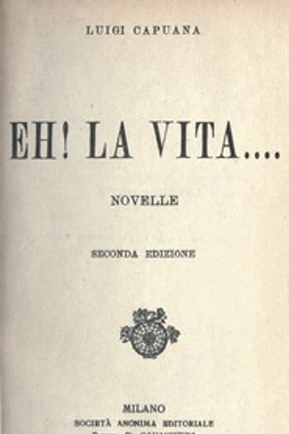 Eh! la vita...., Luigi Capuana