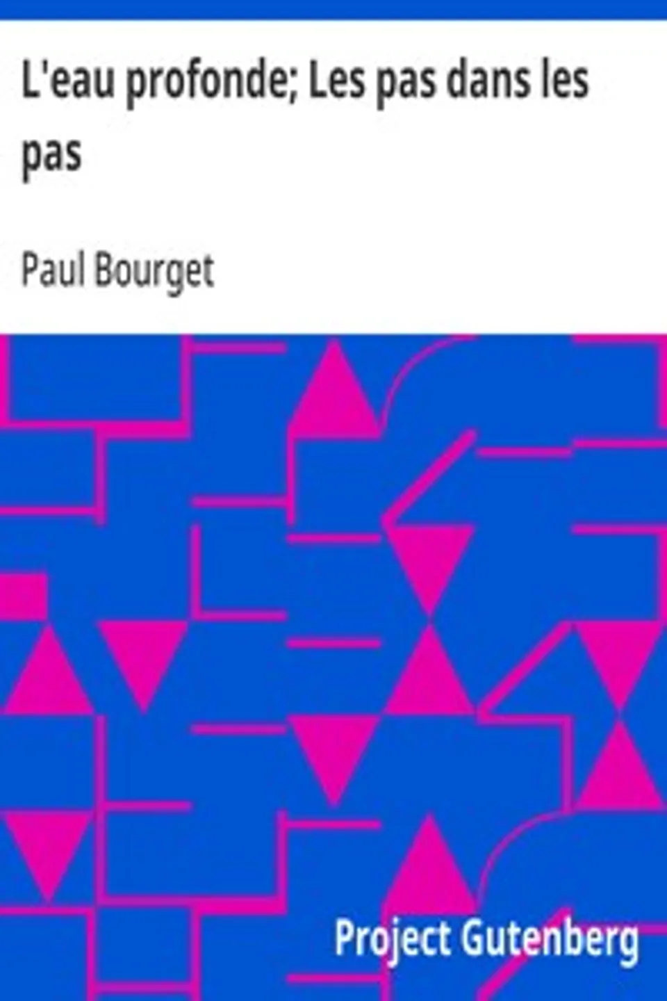L'eau profonde; Les pas dans les pas, Paul Bourget