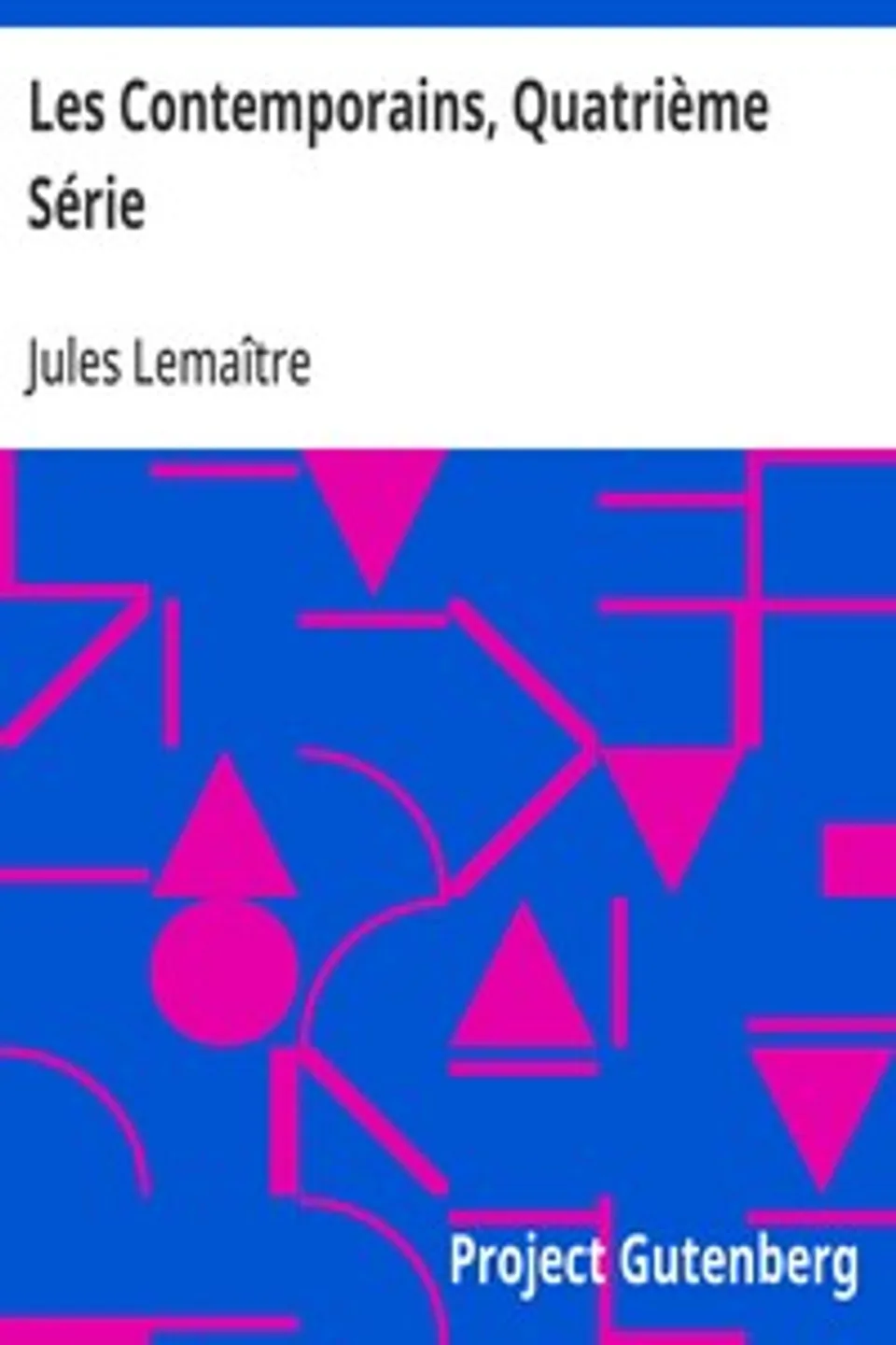 Les Contemporains, Quatrième Série: Etudes et Portraits Littéraires, Jules Lemaître