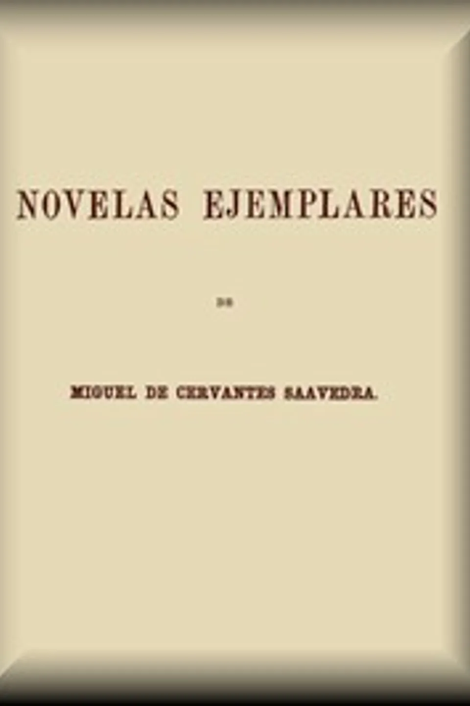 Novelas ejemplares, Miguel de Cervantes Saavedra