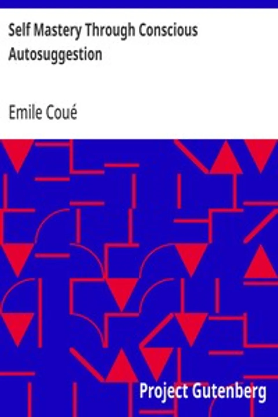 Self Mastery Through Conscious Autosuggestion, Emile Coué