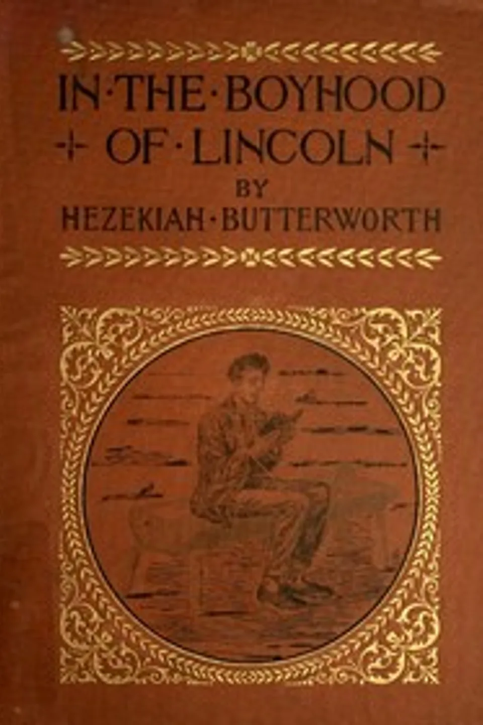 In The Boyhood of Lincoln: A Tale of the Tunker Schoolmaster and the Times of Black Hawk, Hezekiah Butterworth