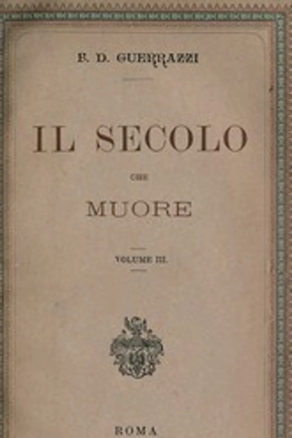 Il secolo che muore, vol. III, Francesco Domenico Guerrazzi