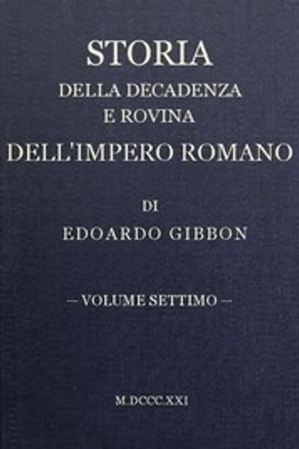 Storia della decadenza e rovina dell'impero romano, volume 07, Edward Gibbon