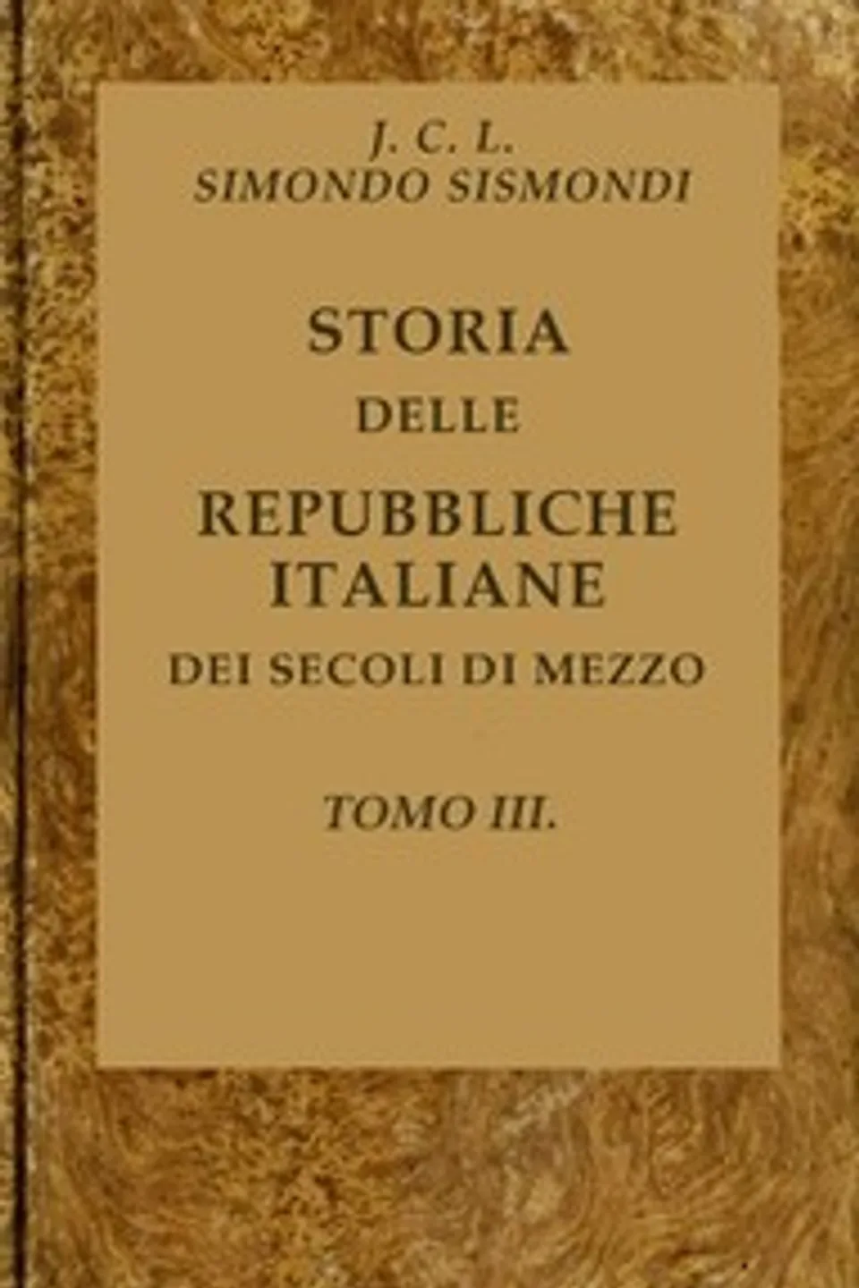 Storia delle repubbliche italiane dei secoli di mezzo, v. 03 (of 16), J.-C.-L. Simonde de (Jean-Charles-Léonard Simonde) Sismondi