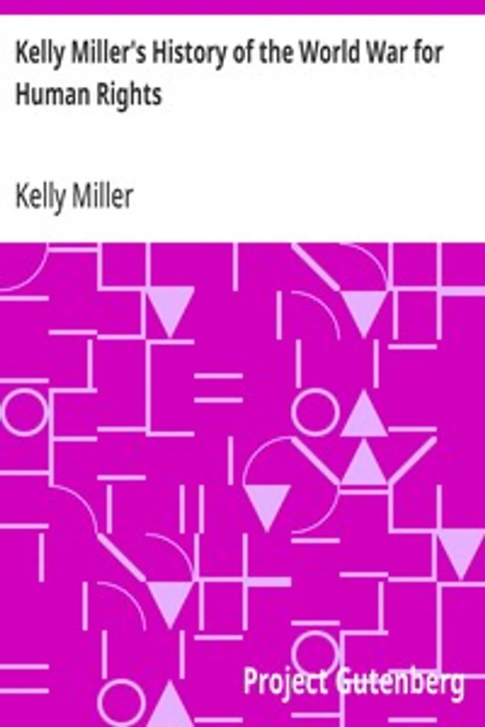 Kelly Miller's History of the World War for Human Rights, Kelly Miller