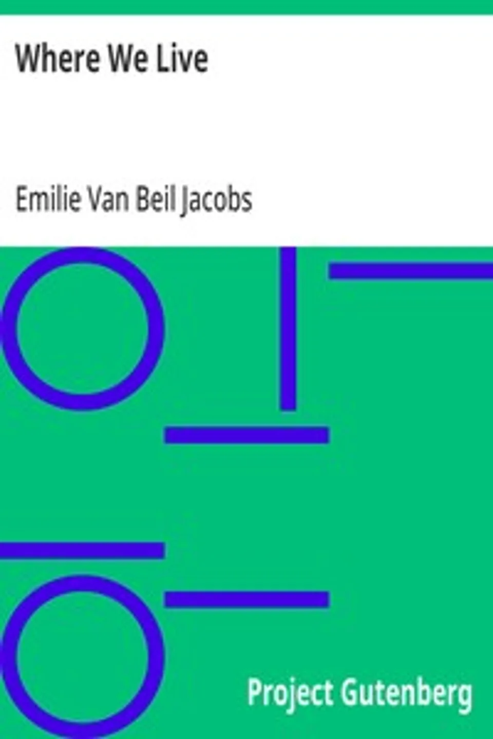 Where We Live: A Home Geography, Emilie Van Beil Jacobs
