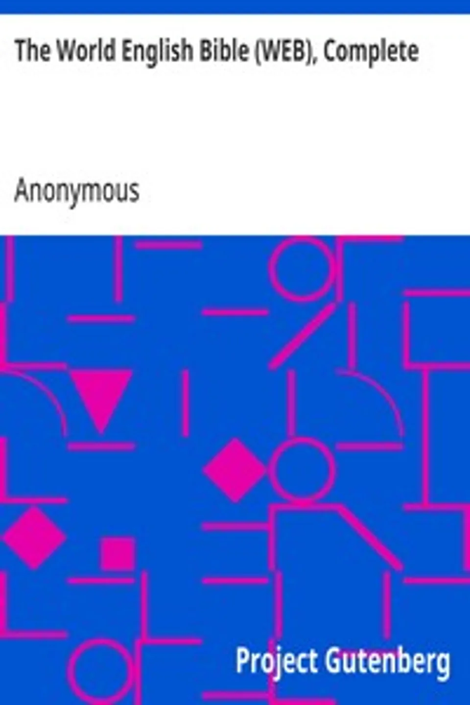 The World English Bible (WEB), Complete, Anonymous