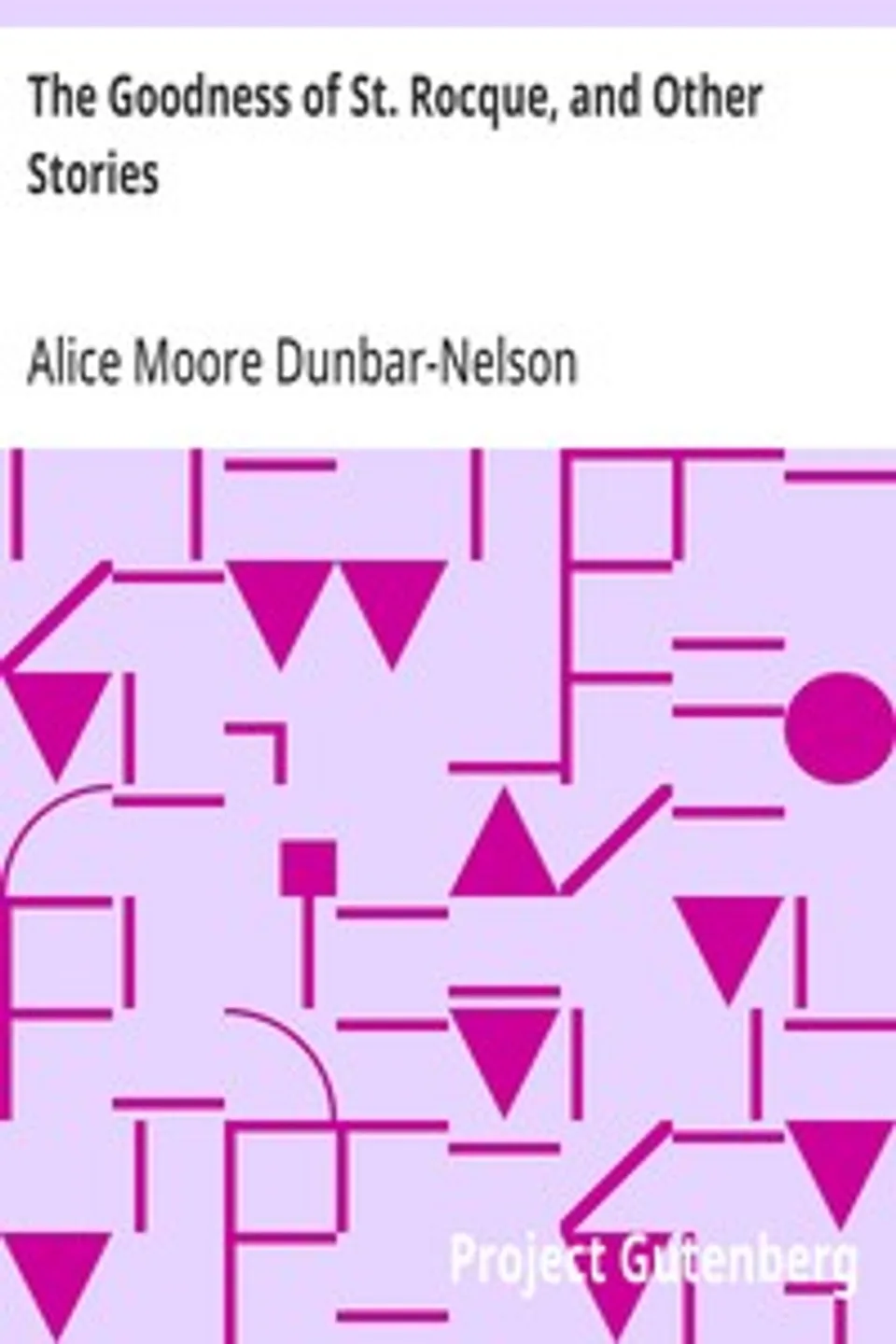 The Goodness of St. Rocque, and Other Stories, Alice Moore Dunbar-Nelson