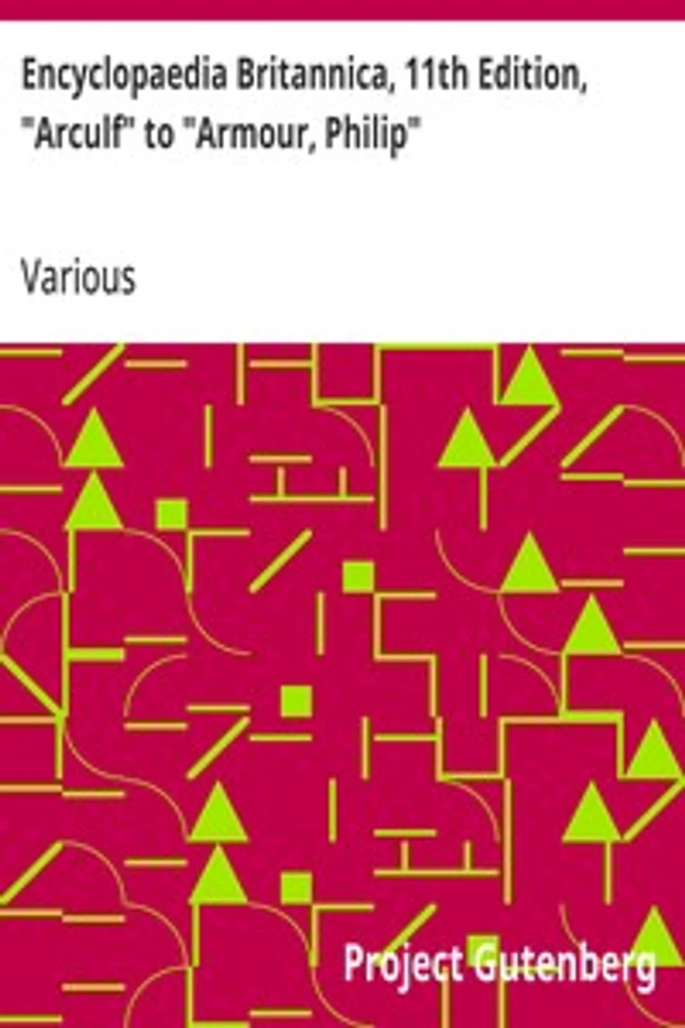 Encyclopaedia Britannica, 11th Edition, "Arculf" to "Armour, Philip": Volume 2, Slice 5, Various