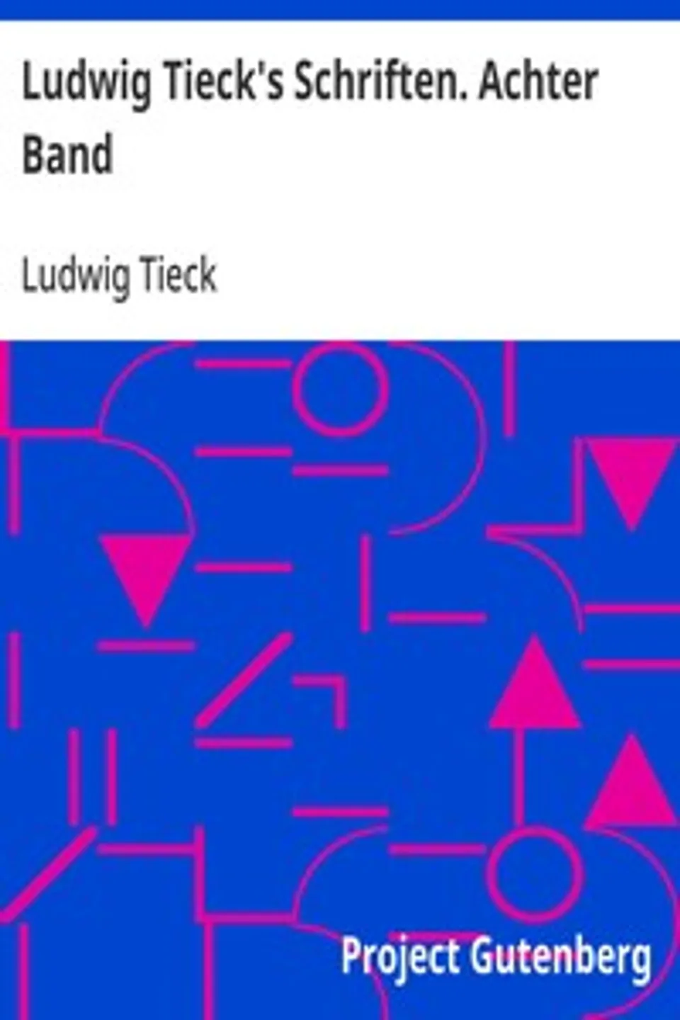 Ludwig Tieck's Schriften. Achter Band, Ludwig Tieck
