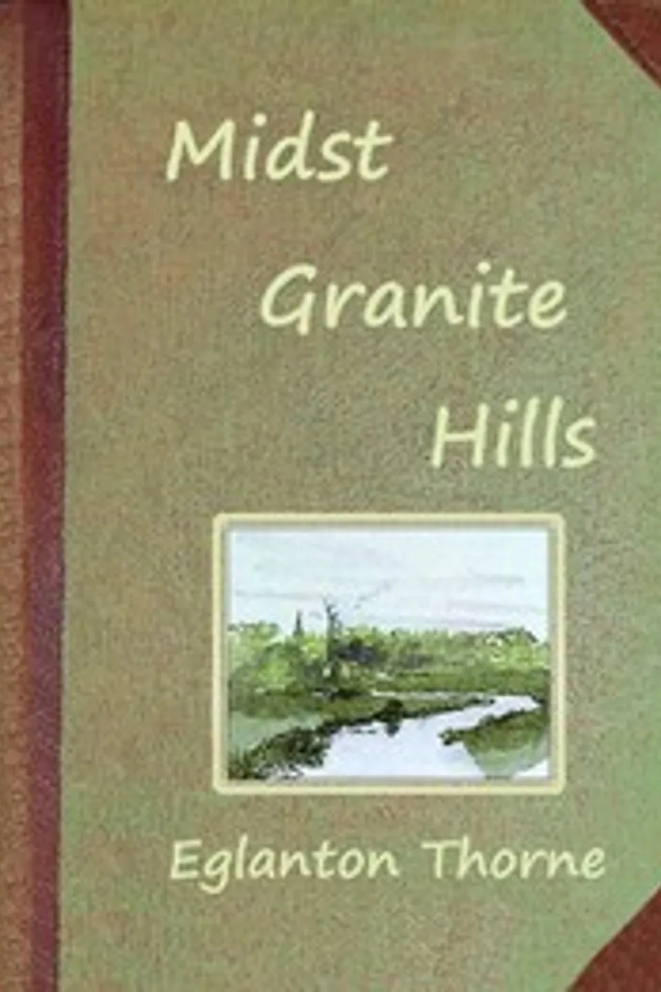 Midst granite hills : $b The story of a Dartmoor holiday, Eglanton Thorne