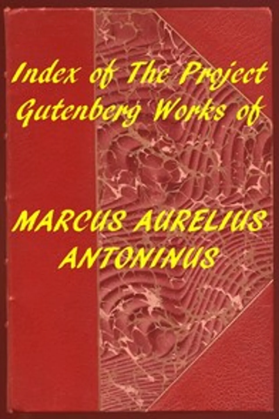 Index of the Project Gutenberg Works of Marcus Aurelius Antoninus, Emperor of Rome Marcus Aurelius