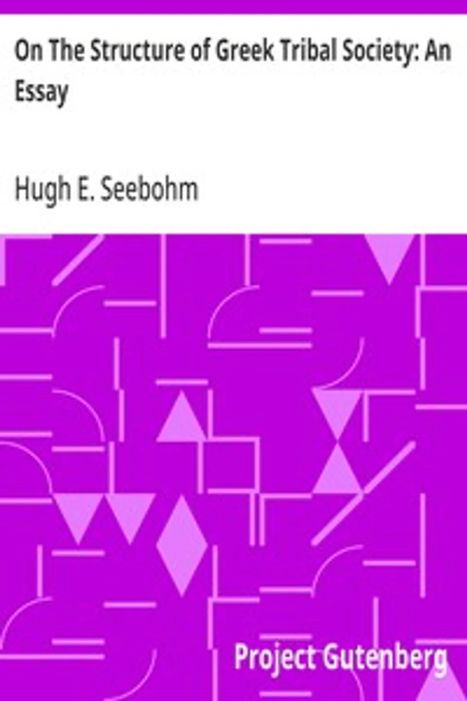 On The Structure of Greek Tribal Society, Hugh E. (Hugh Exton) Seebohm