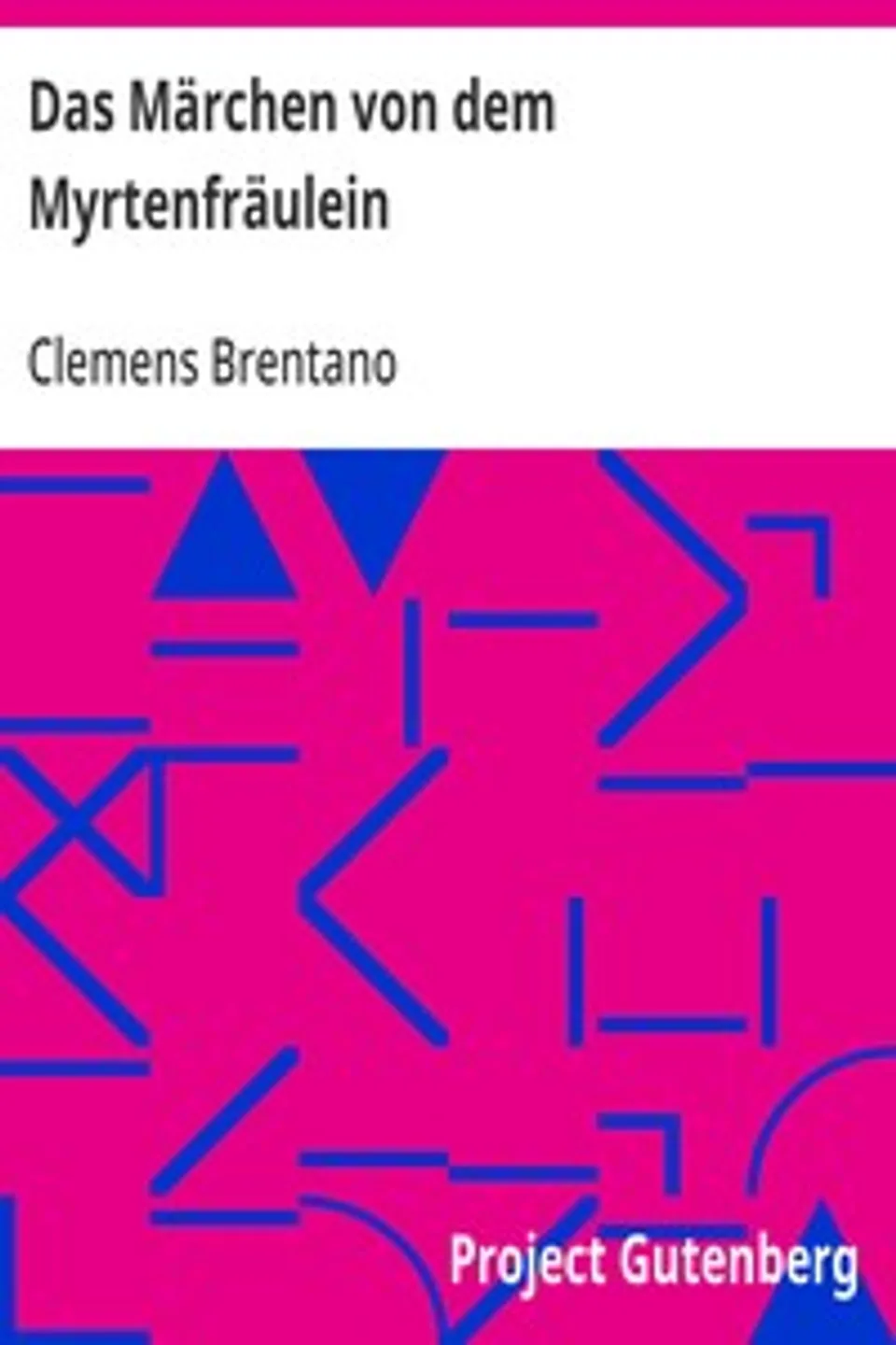Das Märchen von dem Myrtenfräulein, Clemens Brentano