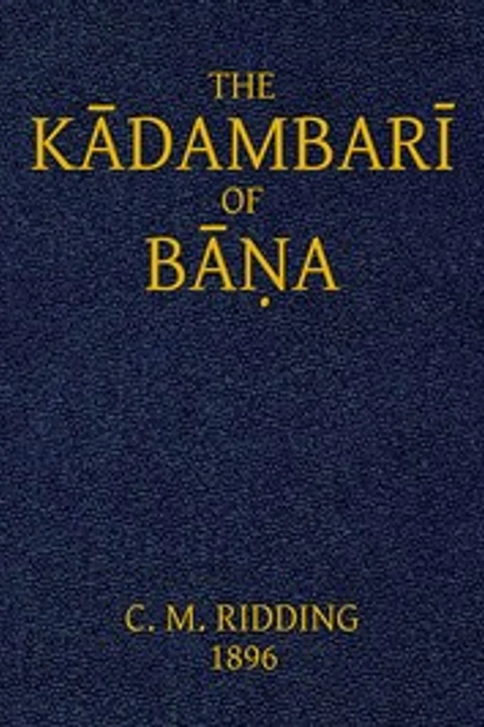 The Kādambarī of Bāṇa, Bāṇa‏