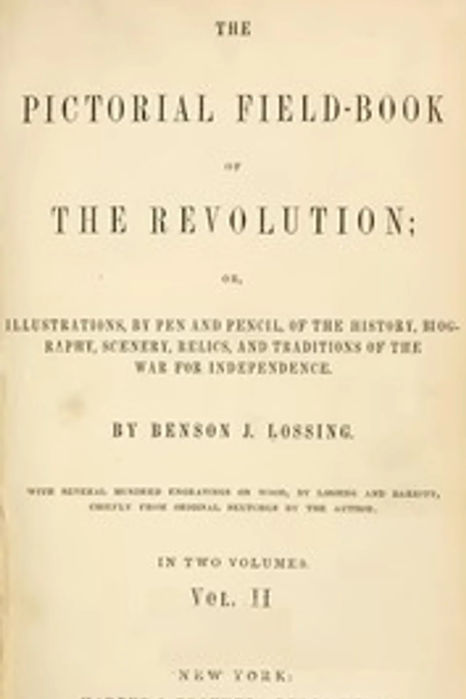 The Pictorial Field-Book of the Revolution, Vol. 2 (of 2): or, Illustrations, by Pen And Pencil, of the History, Biography, Scenery, Relics, and Traditions of the War for Independence, Benson John Lossing