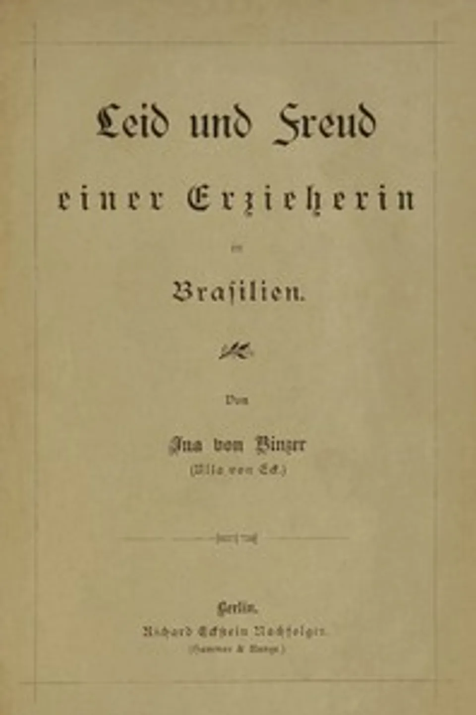 Leid und Freud einer Erzieherin in Brasilien, Ina von Binzer