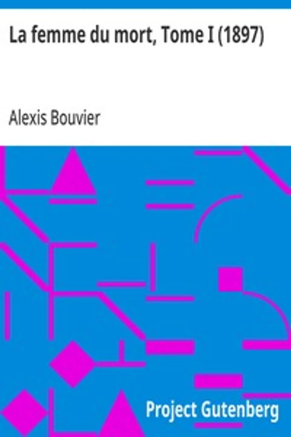 La femme du mort, Tome I (1897), Alexis Bouvier