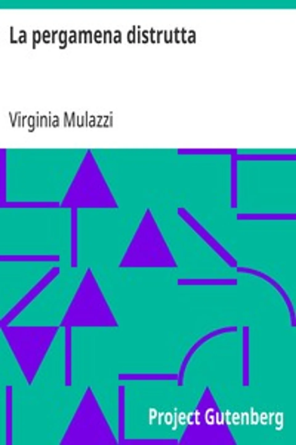 La pergamena distrutta: Romanzo del secolo XVI, Virginia Mulazzi