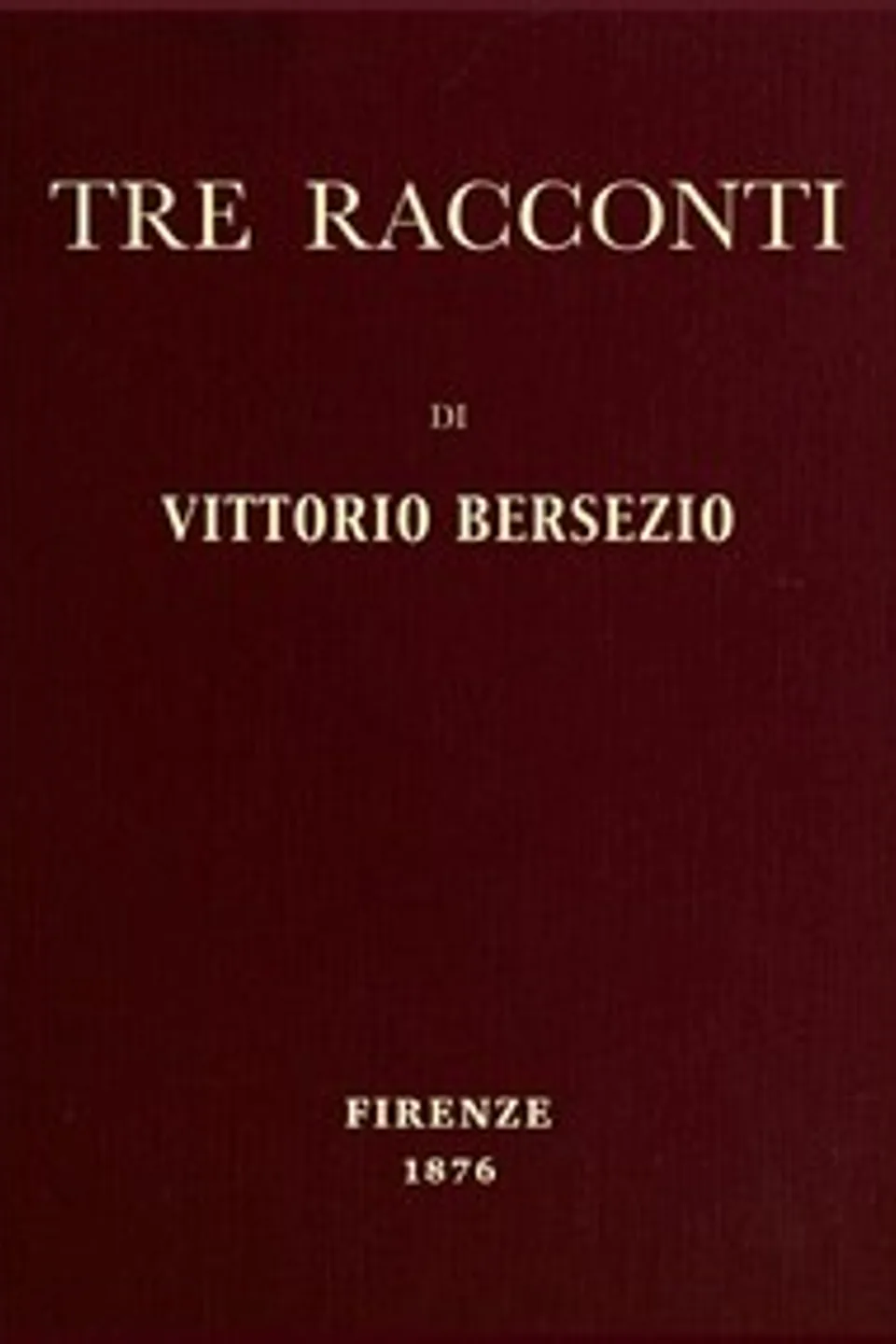 Tre racconti: Il cane del cieco - Un genio sconosciuto - Galatea, Vittorio Bersezio
