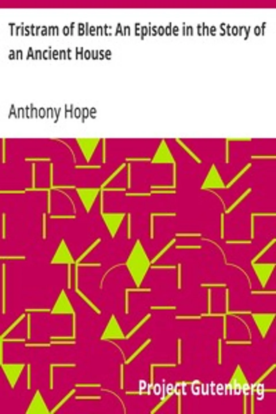 Tristram of Blent: An Episode in the Story of an Ancient House, Anthony Hope