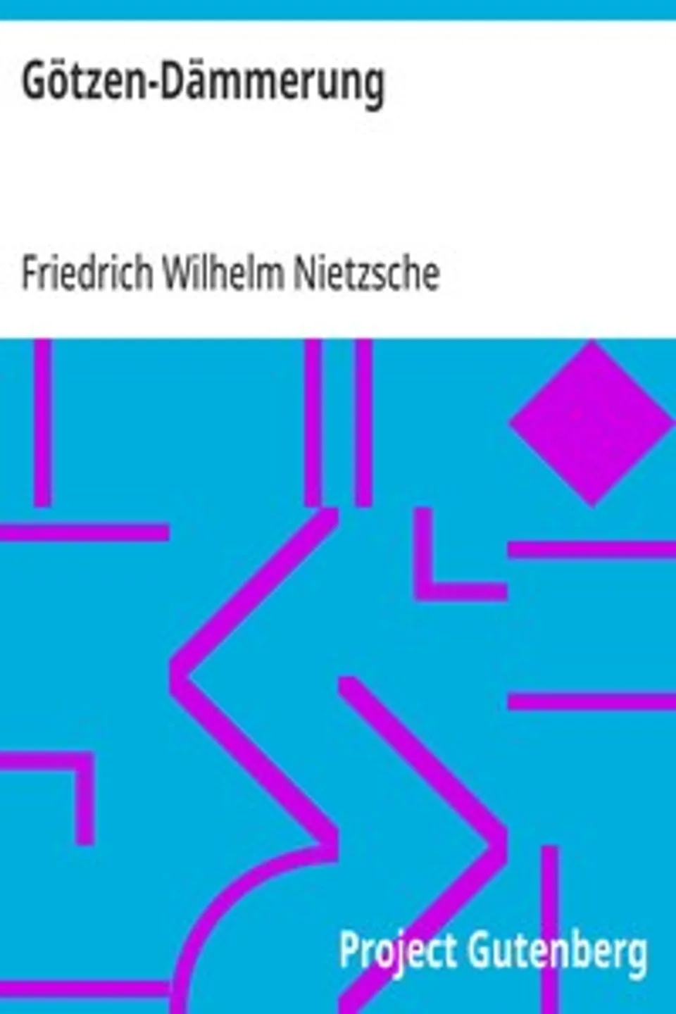 Götzen-Dämmerung, Friedrich Wilhelm Nietzsche
