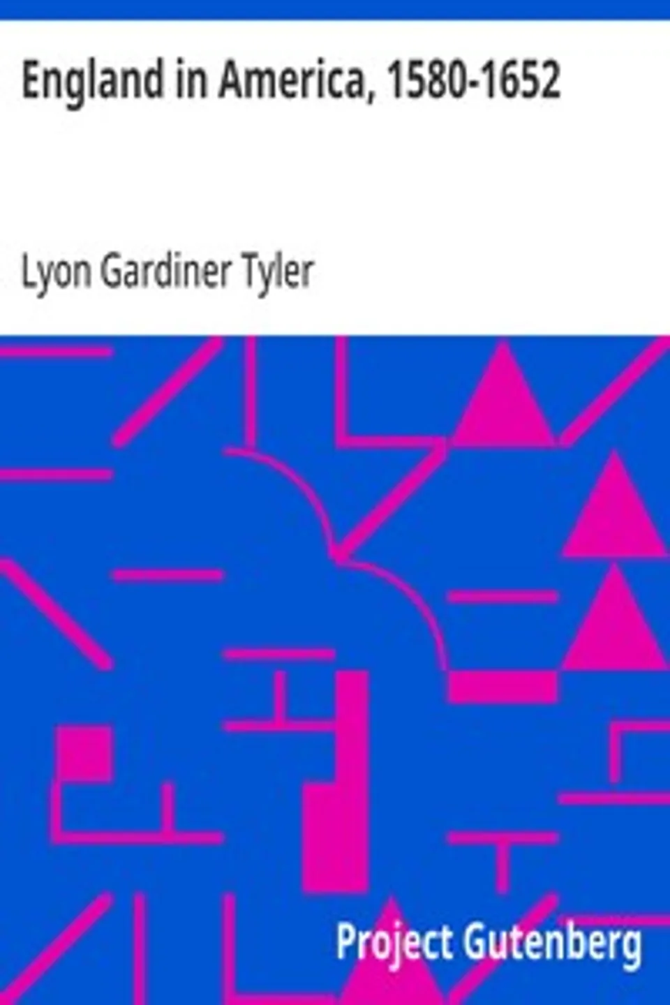 England in America, 1580-1652, Lyon Gardiner Tyler