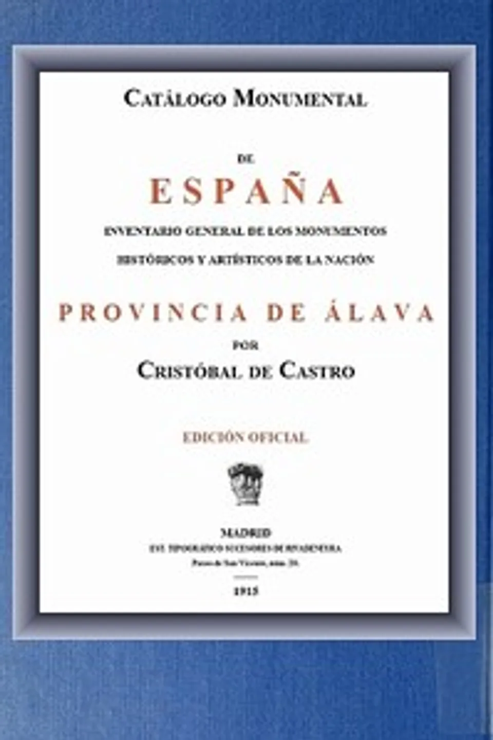 Catálogo Monumental de España; Provincia de Álava: Inventario general de los monumentos históricos y artísticos de al nación., Cristóbal de Castro
