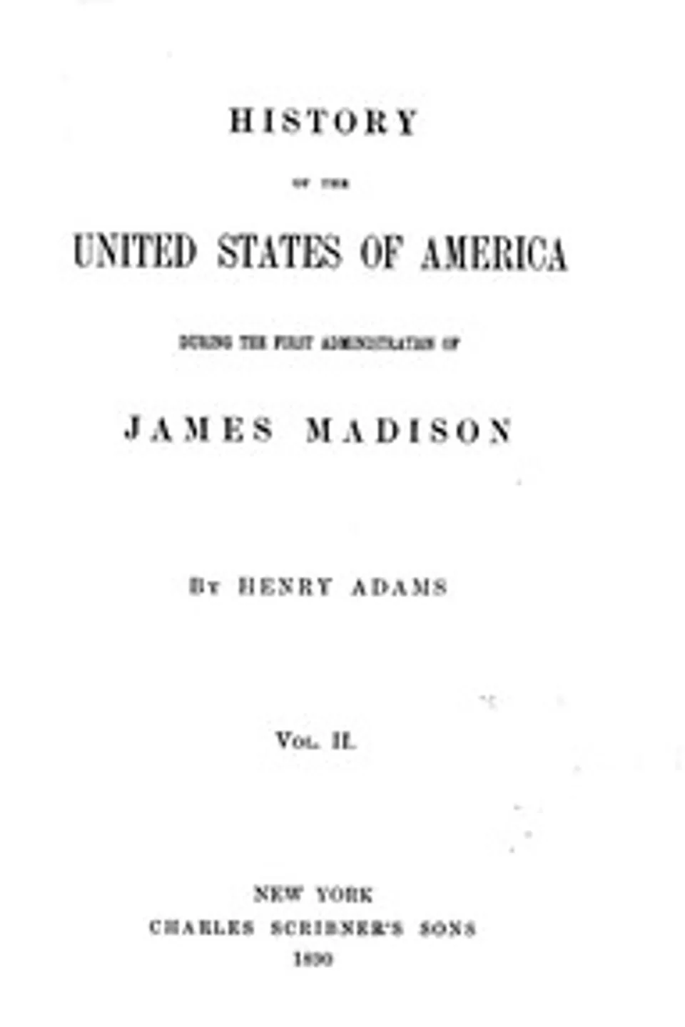 History of the United States of America, Volume 6 (of 9) : $b During the first administration of James Madison, Henry Adams