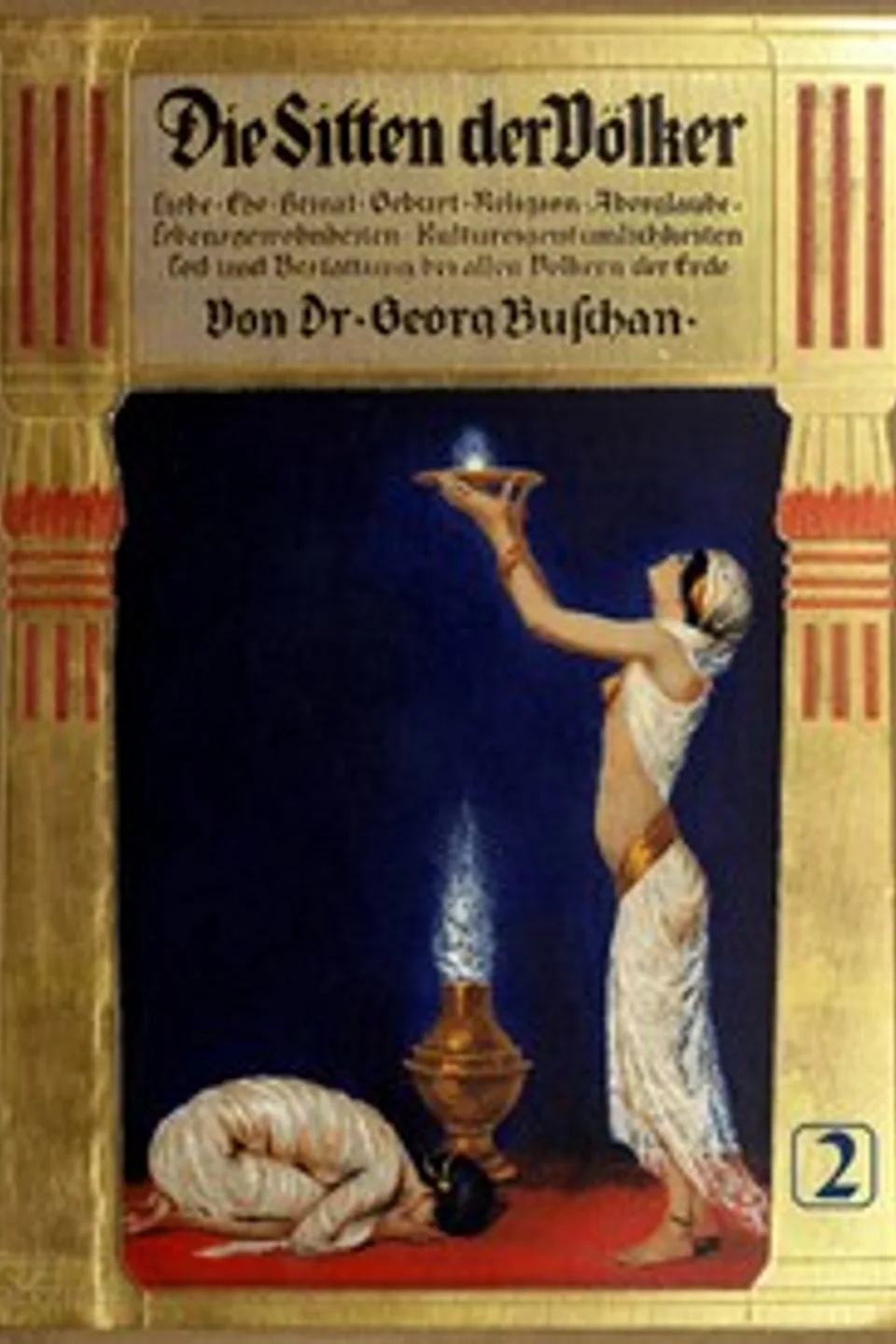 Die Sitten der Völker, Zweiter Band: Liebe, Ehe, Heirat, Geburt, Religion, Aberglaube, Lebensgewohnheiten, Kultureigentümlichkeiten, Tod und Bestattung bei allen Völkern der Erde