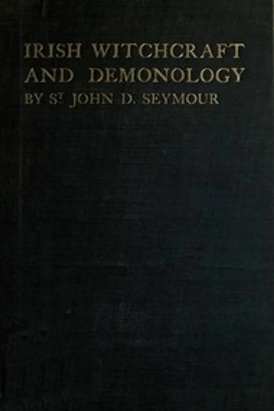 Irish Witchcraft and Demonology, St. John D. (St. John Drelincourt) Seymour
