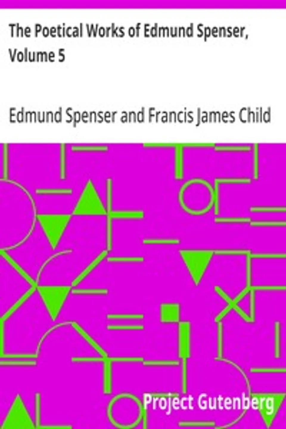 The Poetical Works of Edmund Spenser, Volume 5, Edmund Spenser