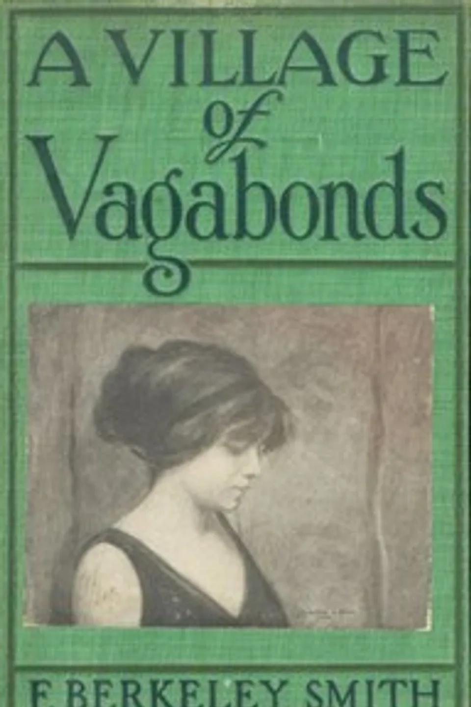 A Village of Vagabonds, F. Berkeley (Frank Berkeley) Smith