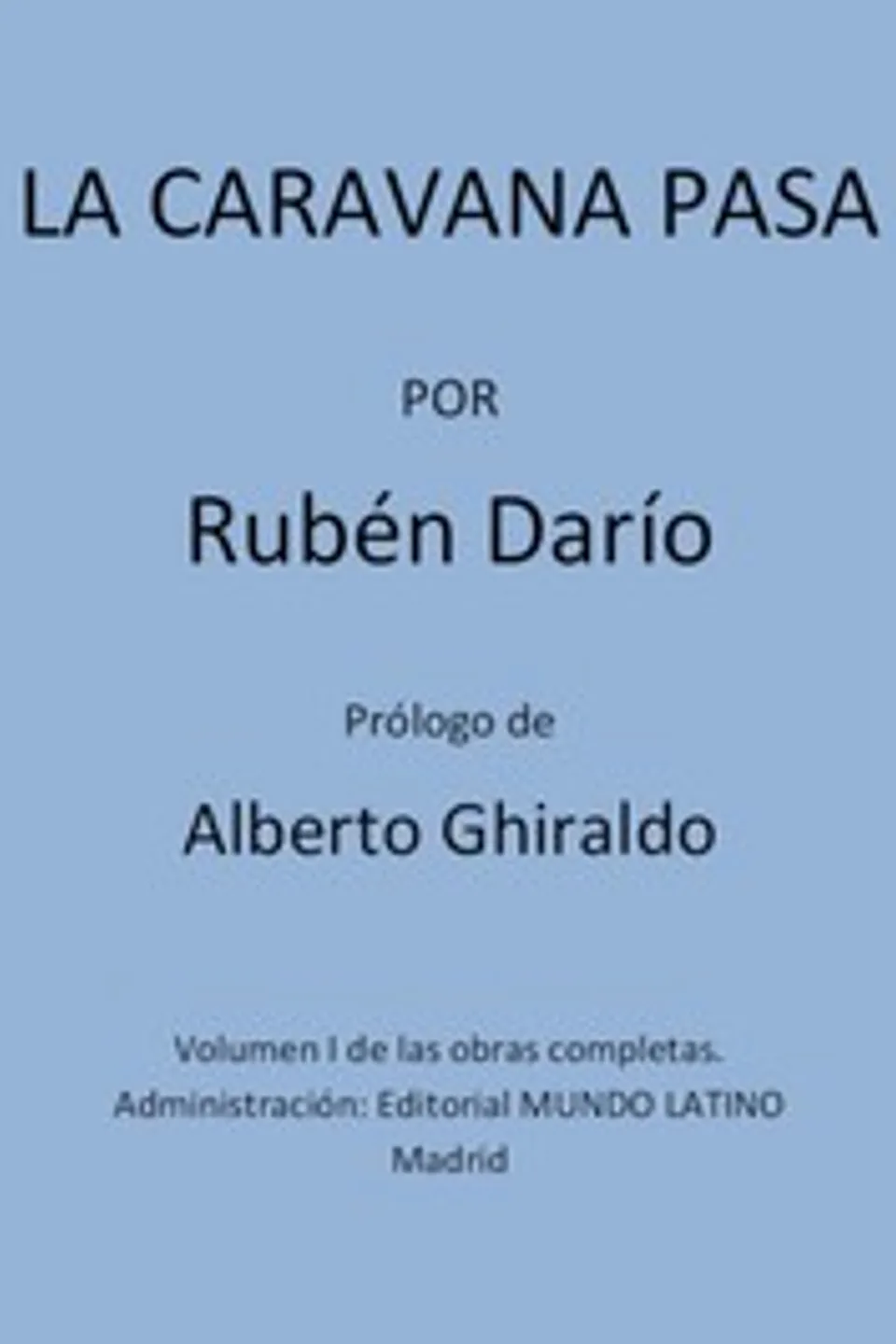 La Caravana Pasa: Obras Completas Vol. I, Rubén Darío