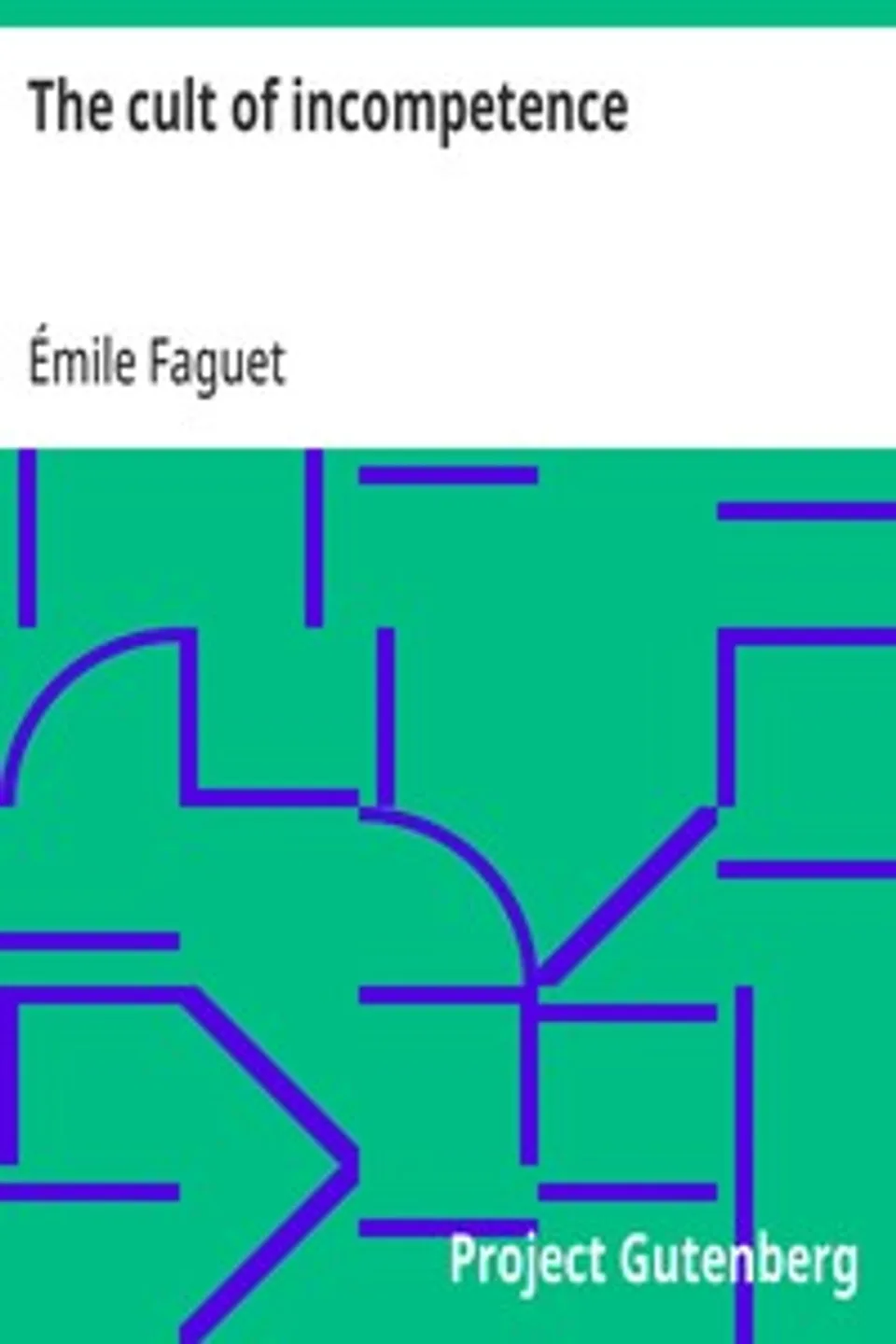 The cult of incompetence, Émile Faguet