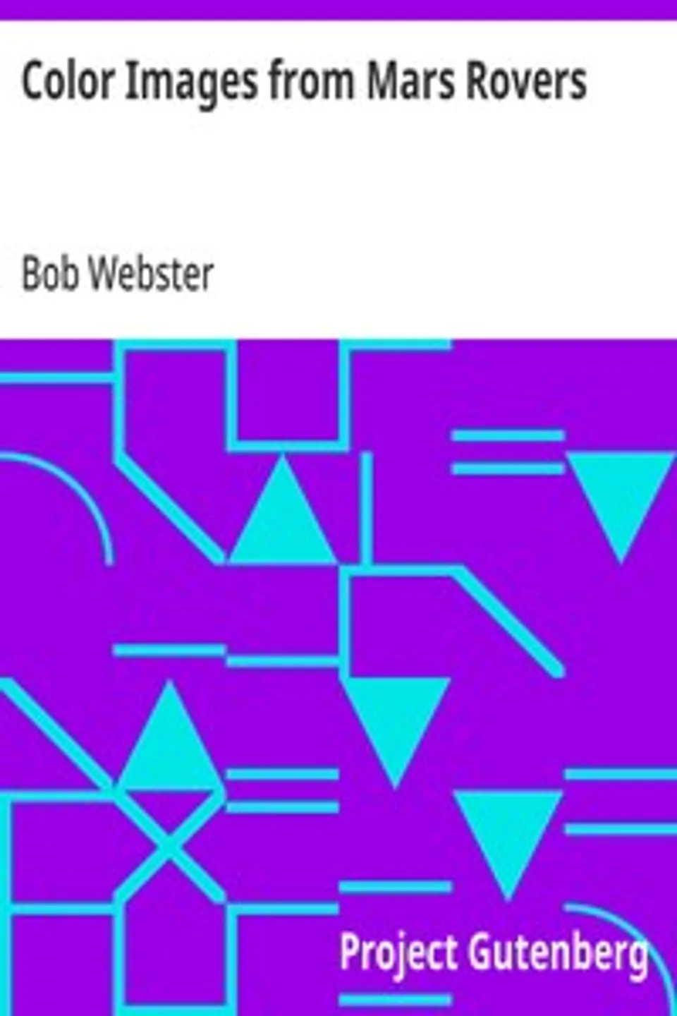 Color Images from Mars Rovers: Spirit and Opportunity, Bob Webster