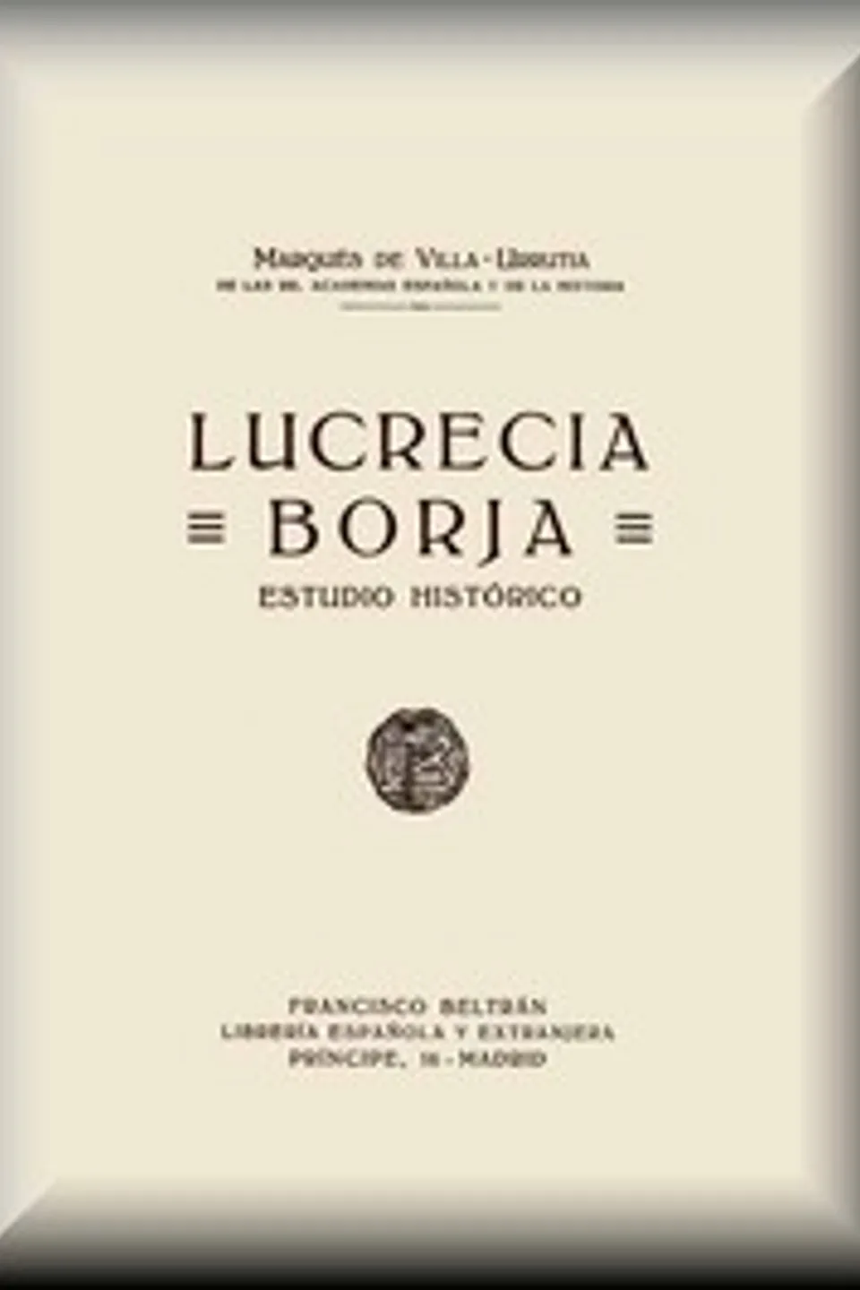 Lucrecia Borja: Estudio Histórico, W. R. de Villa-Urrutia