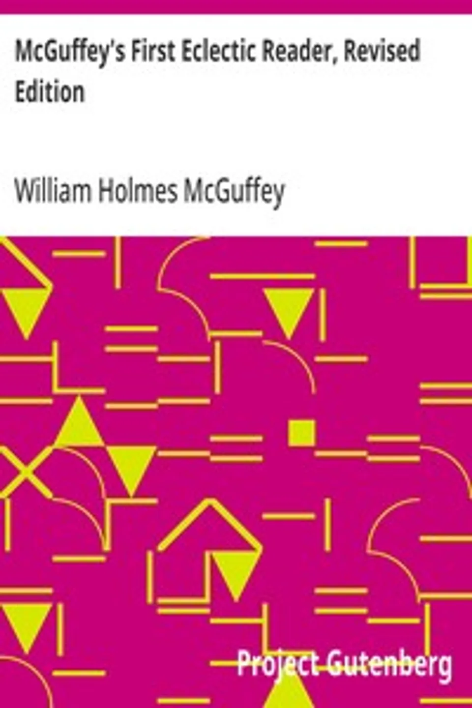 McGuffey's First Eclectic Reader, Revised Edition, William Holmes McGuffey