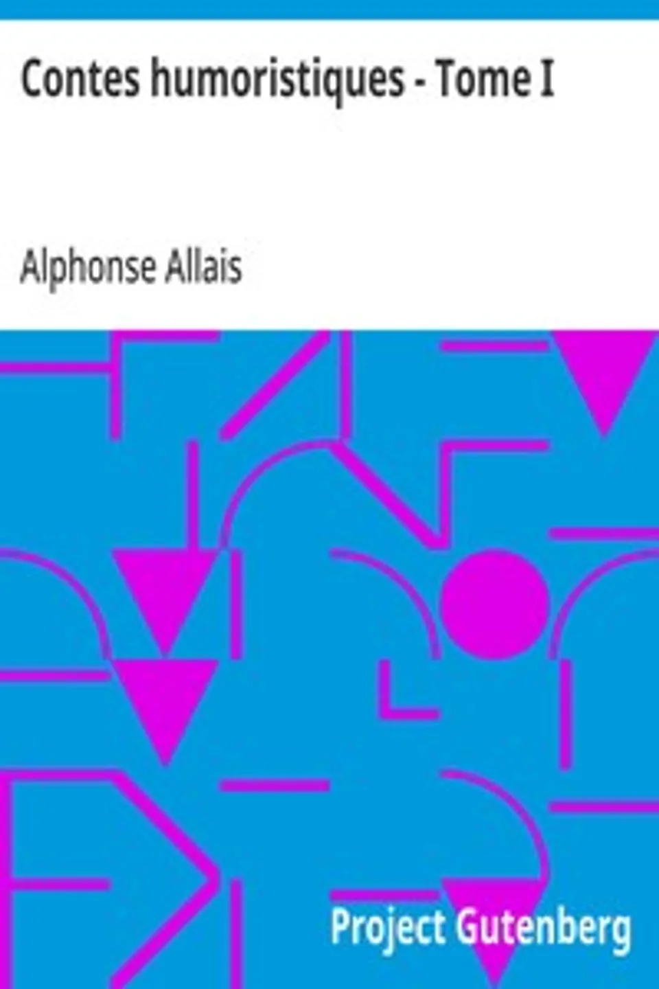 Contes humoristiques - Tome I, Alphonse Allais