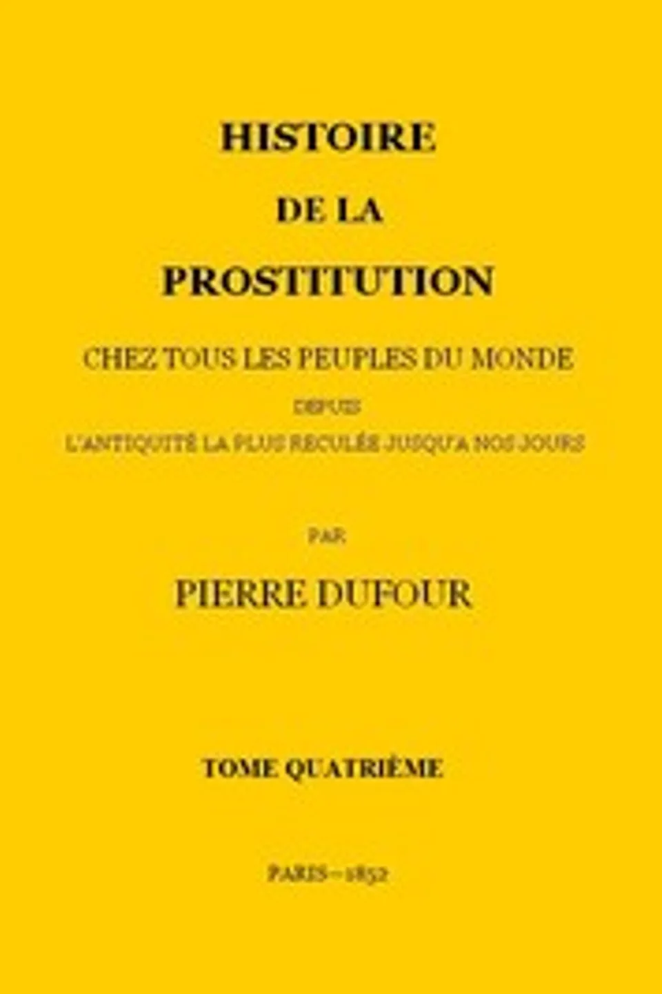 Histoire de la prostitution chez tous les peuples du monde depuis l'antiquité la plus reculée jusqu'à nos jours, tome 4/6, P. L. Jacob