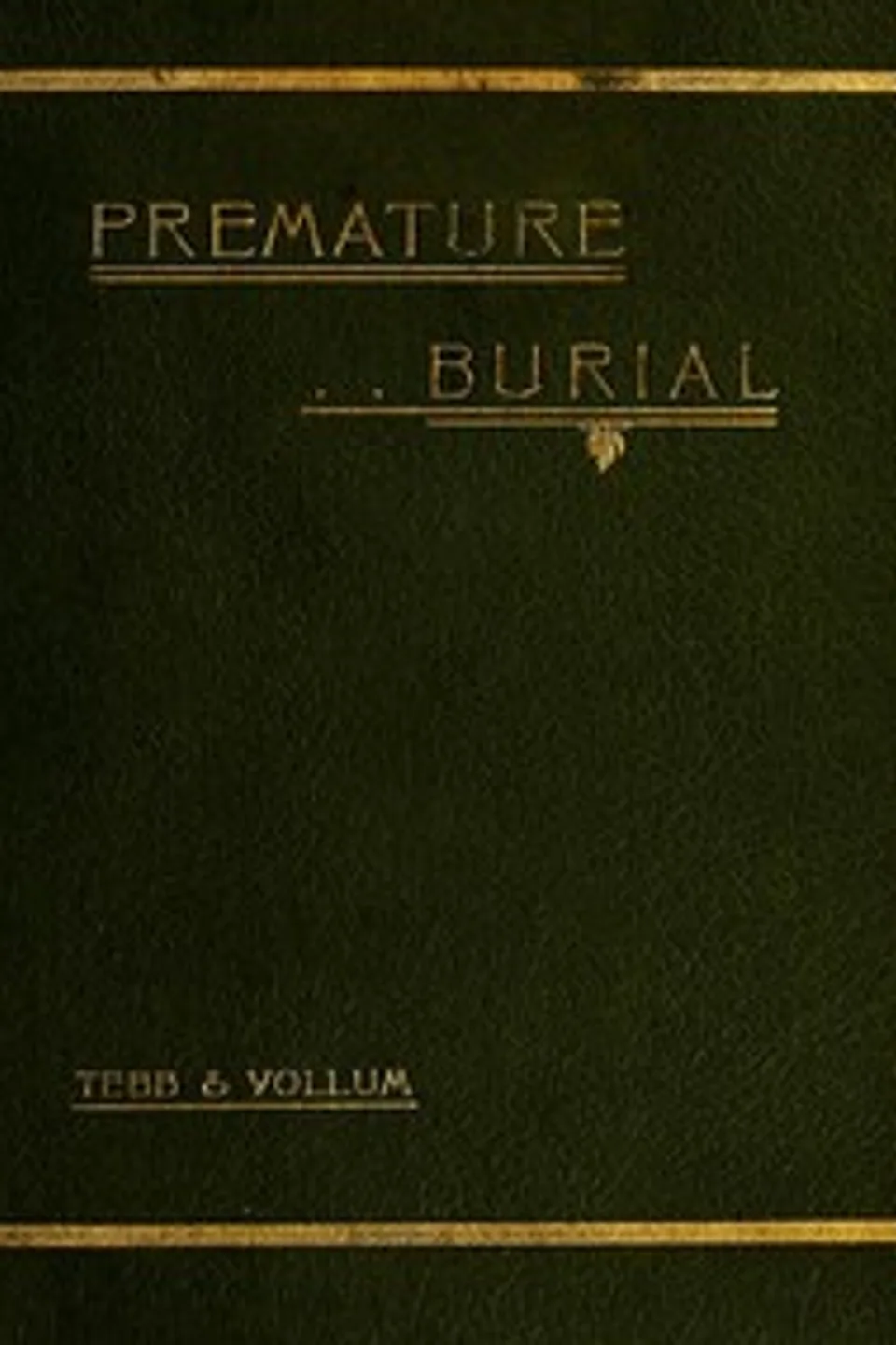Premature Burial and How It May Be Prevented, William Tebb