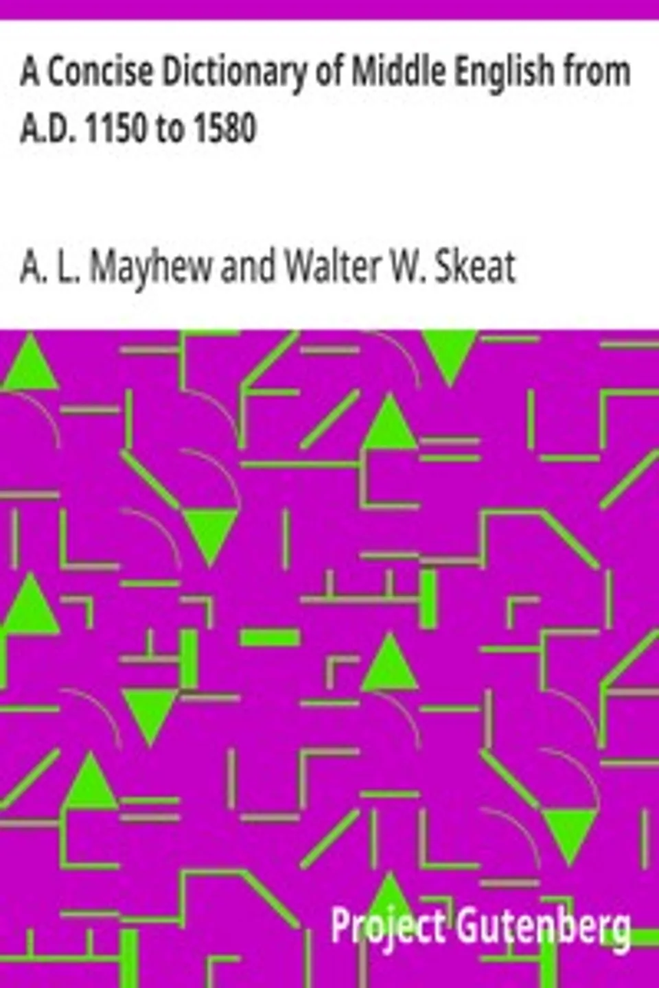 A Concise Dictionary of Middle English from A.D. 1150 to 1580, A. L. (Anthony Lawson) Mayhew