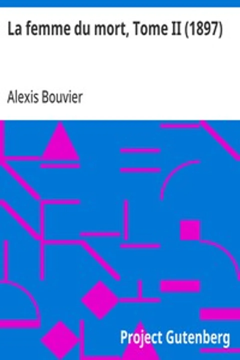 La femme du mort, Tome II (1897), Alexis Bouvier