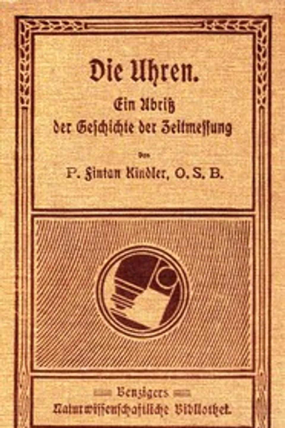Die Uhren: Ein Abriß der Geschichte der Zeitmessung, Fintan Kindler