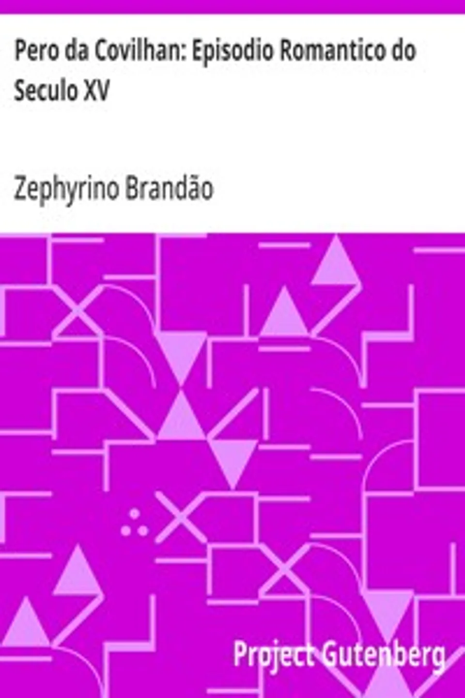 Pero da Covilhan: Episodio Romantico do Seculo XV, Zephyrino Brandão