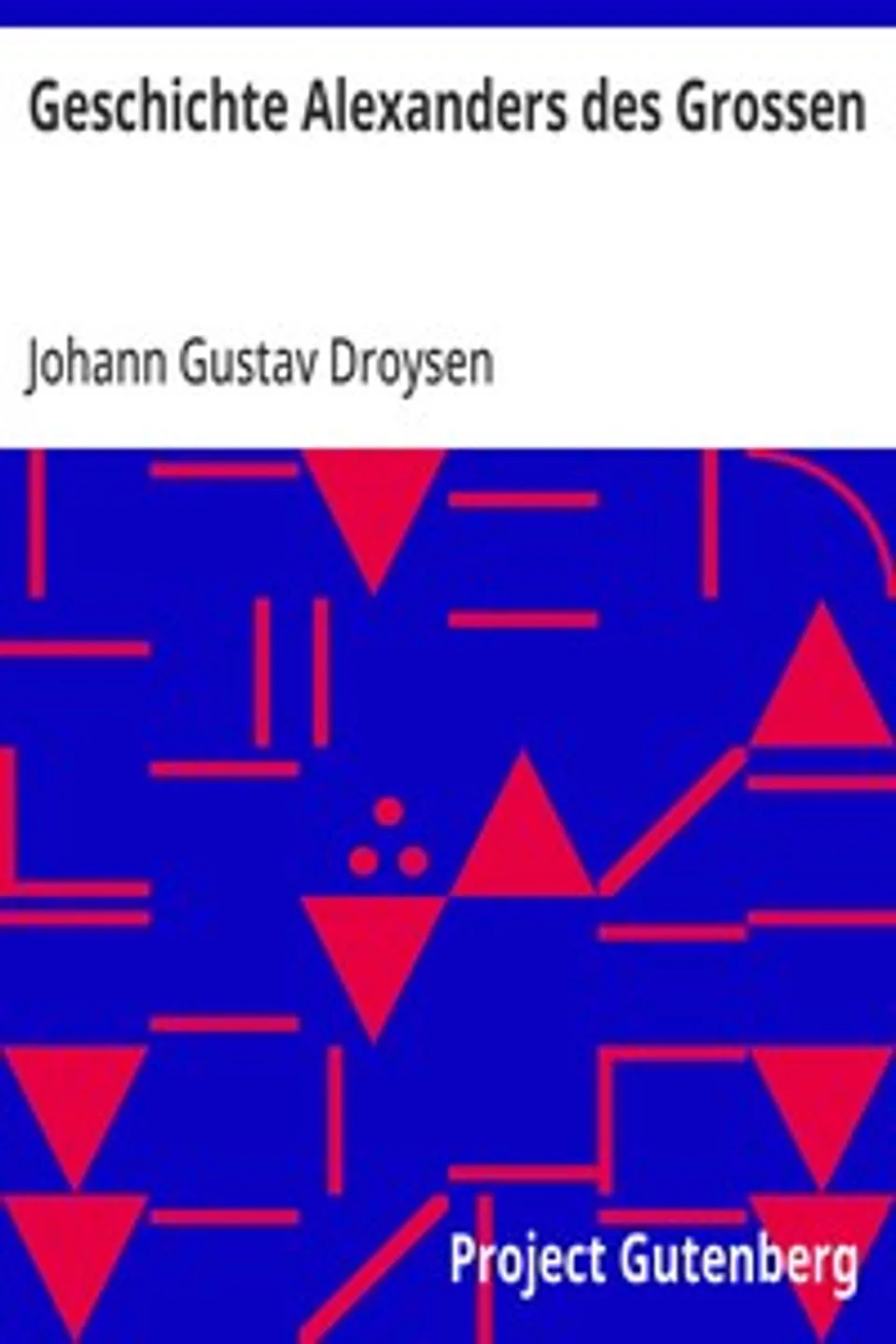 Geschichte Alexanders des Grossen, Johann Gustav Droysen