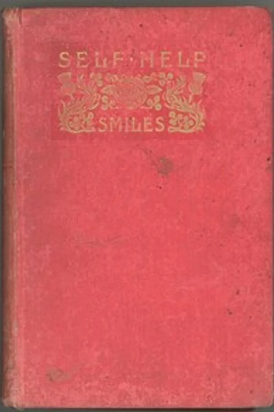Self Help; with Illustrations of Conduct and Perseverance, Samuel Smiles