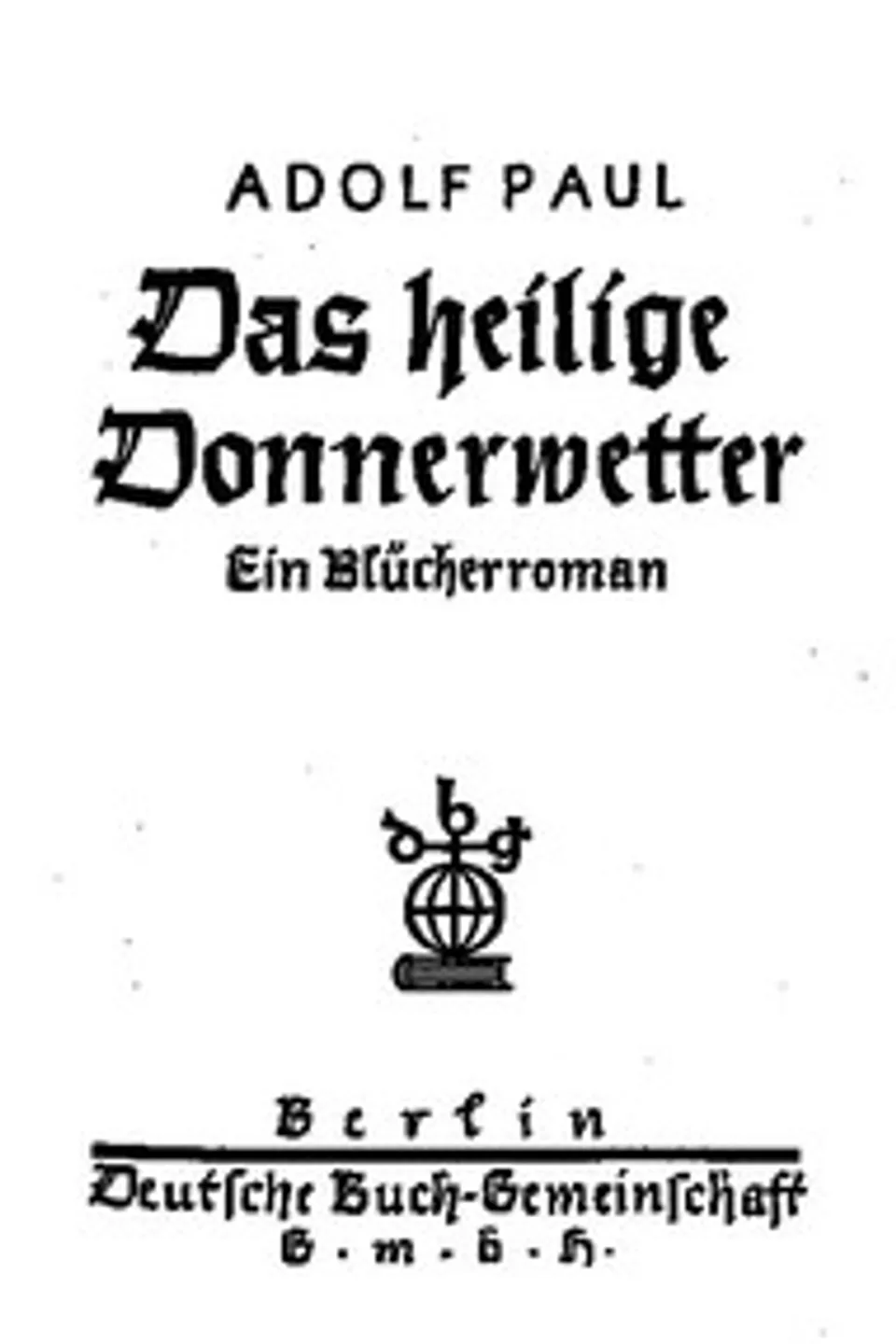 Das heilige Donnerwetter. Ein Blücherroman, Adolf Paul