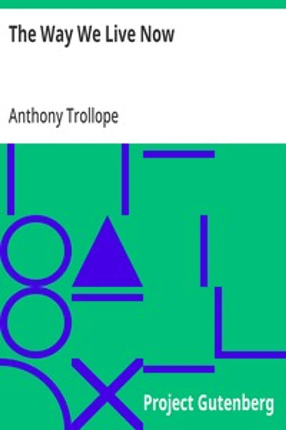 The Way We Live Now, Anthony Trollope